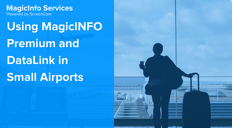 Image with a woman standing at the airport with a suitcase and text overlay that says “Using MagicINFO Premium and DataLink”