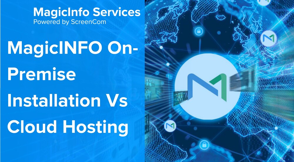 MagicINFO On-Premise Installation Vs Cloud Hosting