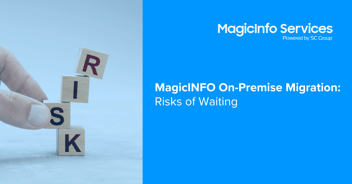 Risks of not migrating from MagicINFO On-Premise