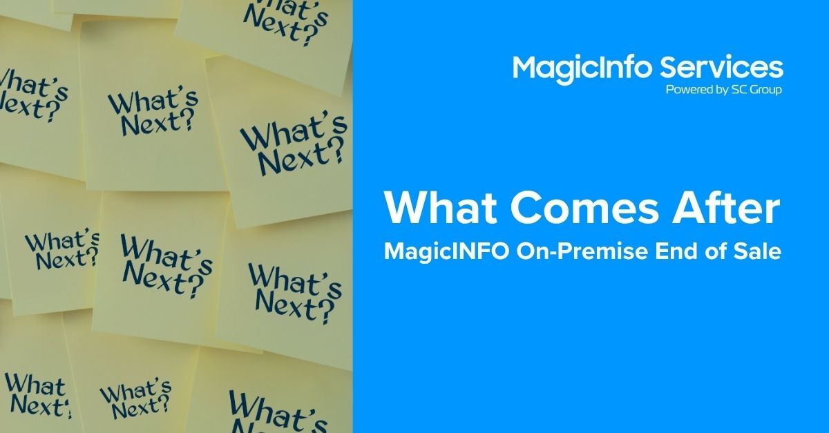 MagicINFO On-Premise End of Sale – What comes after